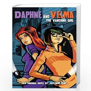 DAPHNE AND VELMA YA NOVEL #1 THE VANISHING GIRL SCOOBY DOO!